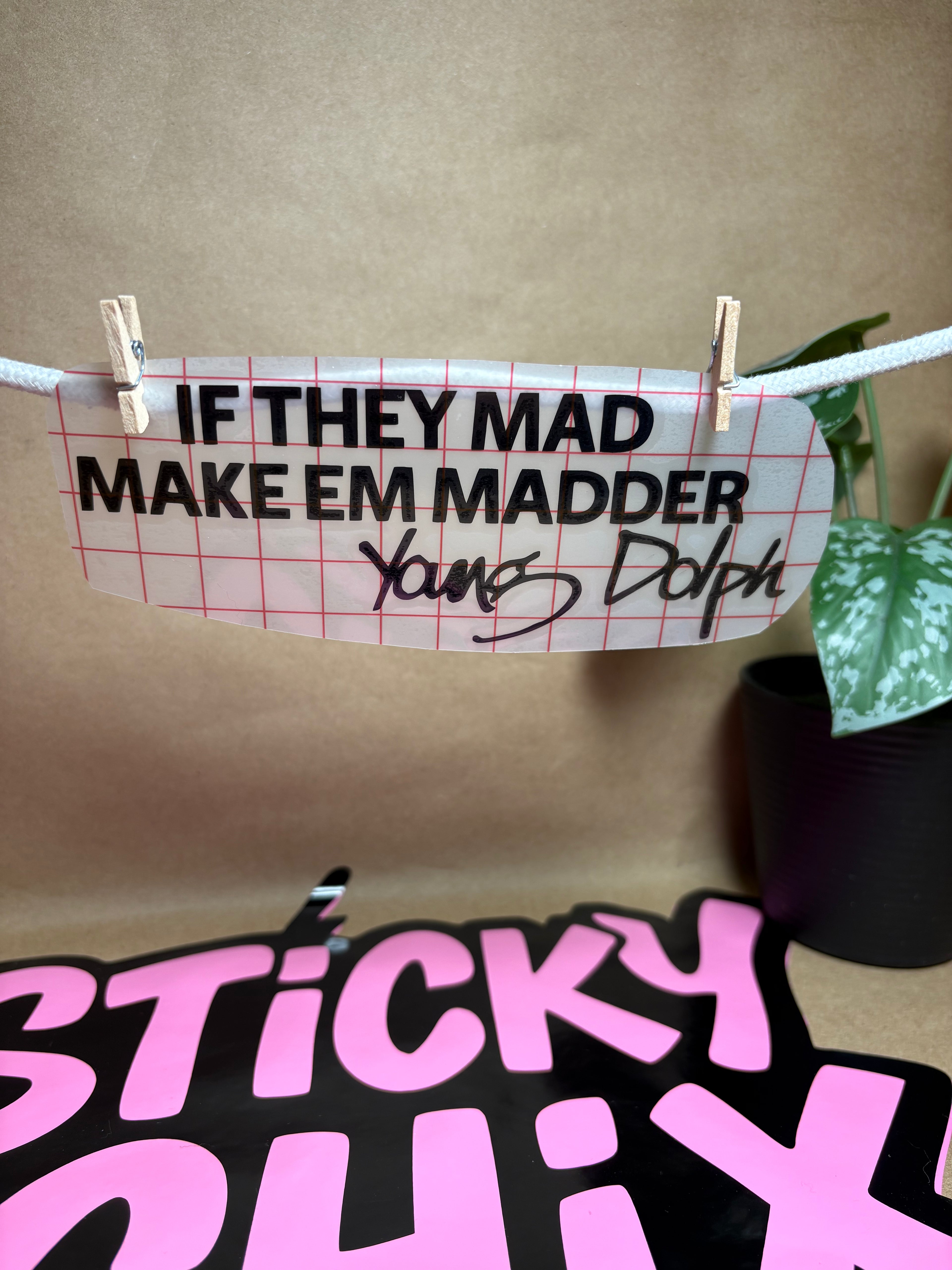 If they mad make em madder young dolph sticker decal