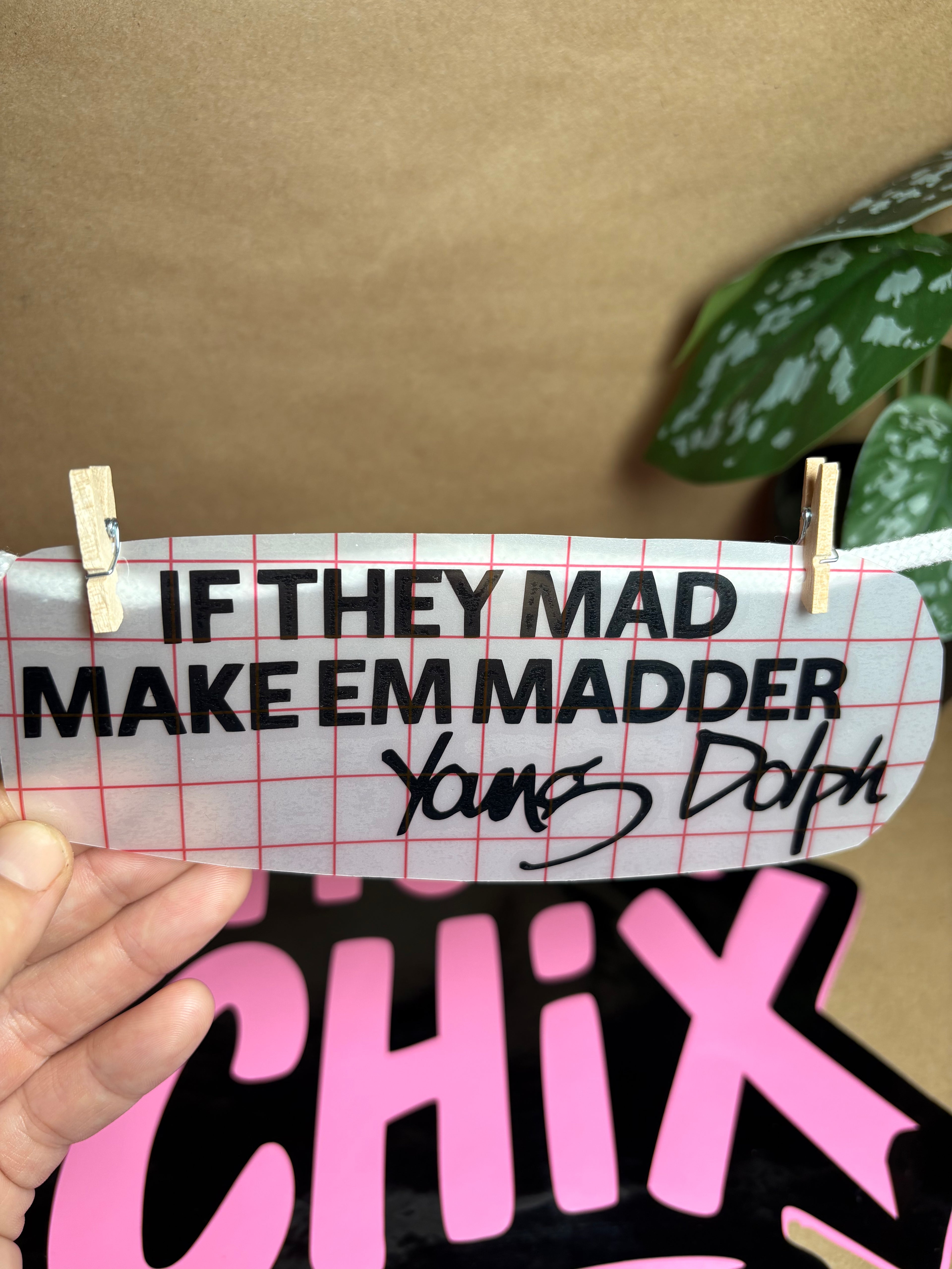 If they mad make em madder young dolph sticker decal