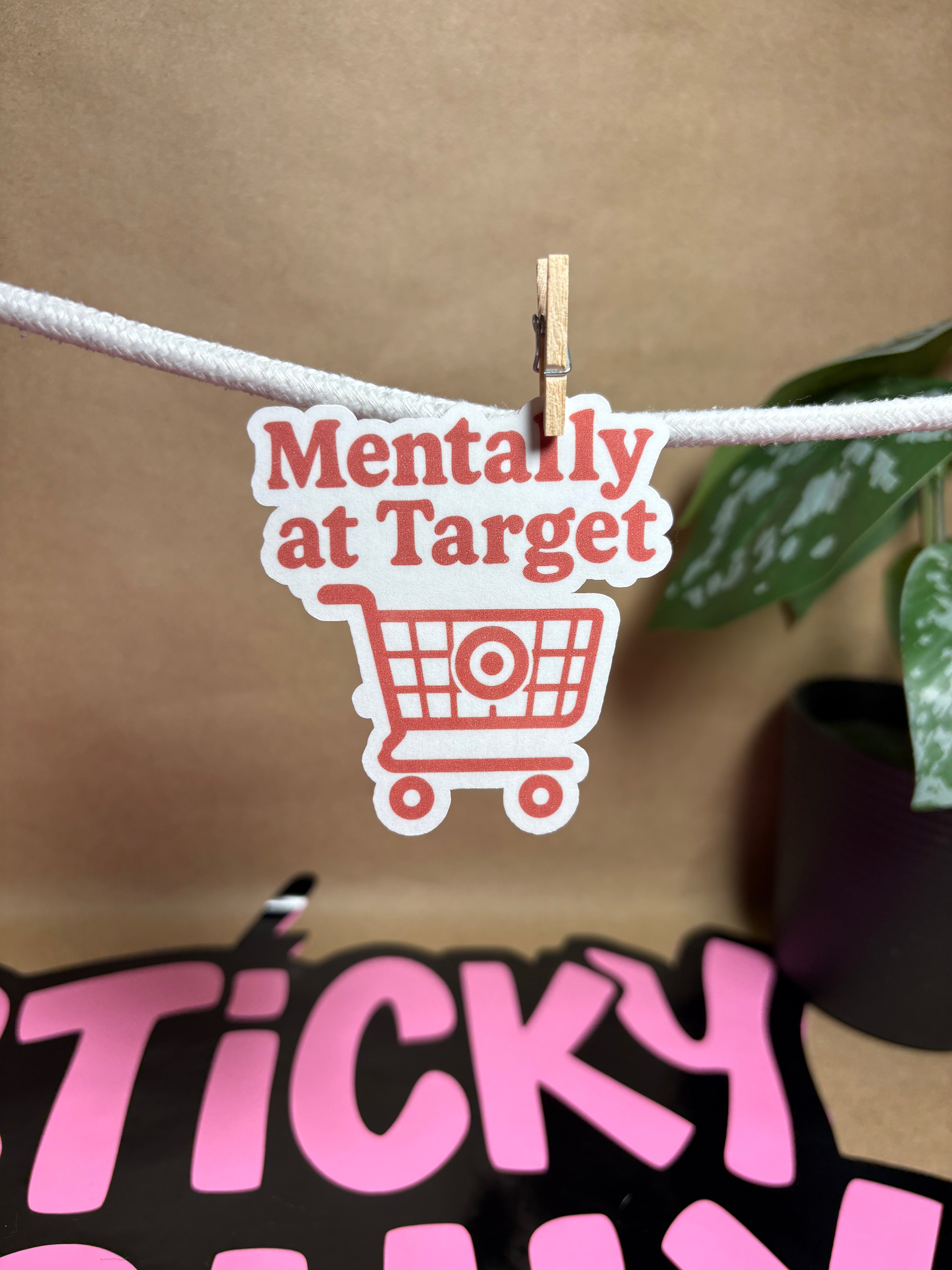3" Mentally at Target Sticker — Funny Shopping Sticker | Waterproof Vinyl | Laptop, Water Bottle, Car | Sticky Chix