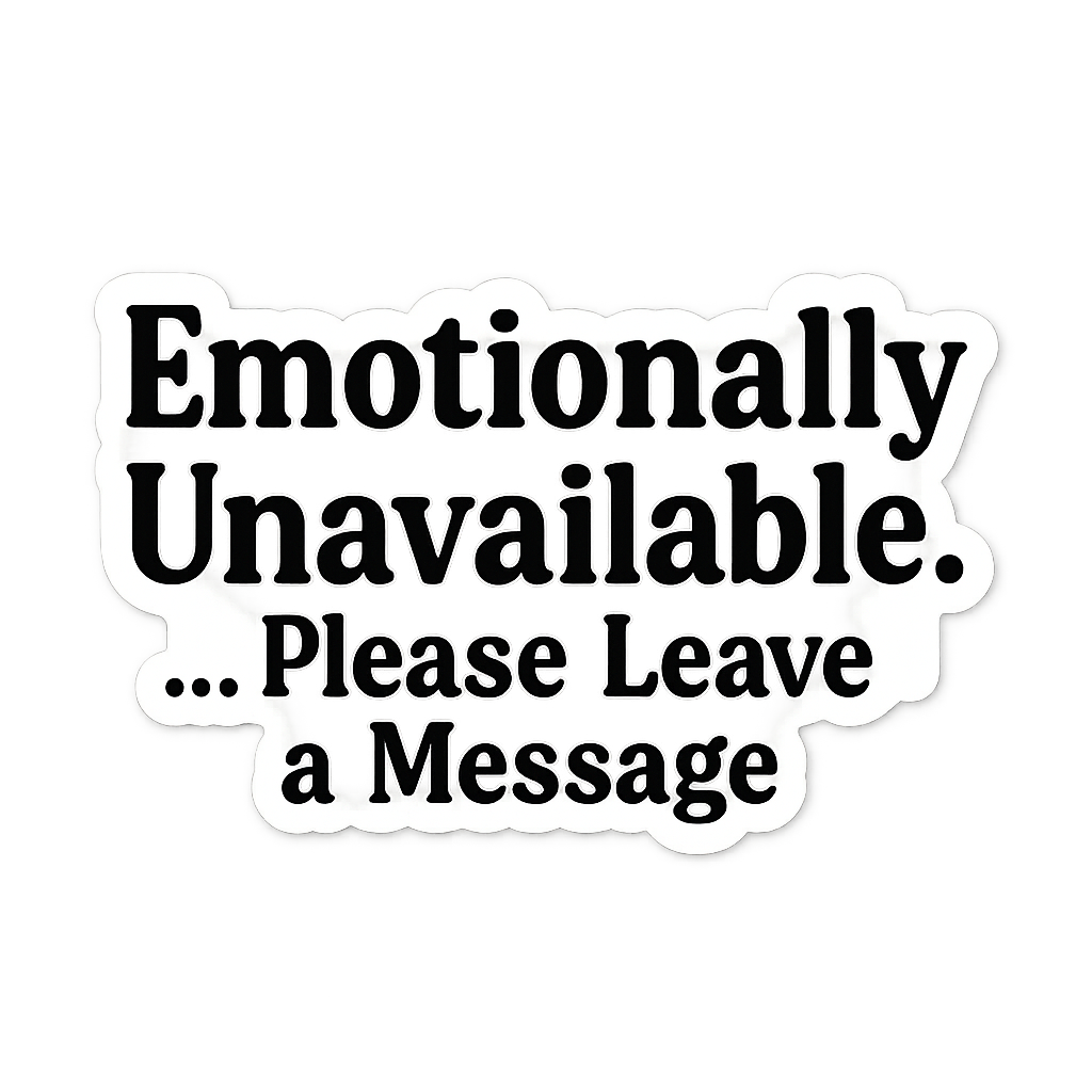 ✨ 4" “Emotionally Unavailable… Please Leave a Message” Sticker – Funny Waterproof Laptop/Water Bottle Sticker – Sticky Chix ✨