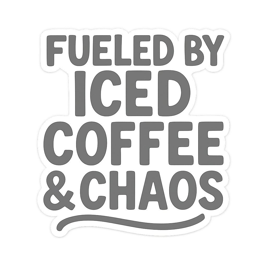 ✨ 4" “Fueled By Iced Coffee & Chaos” Sticker – Funny Waterproof Laptop/Water Bottle Sticker – Sticky Chix ✨